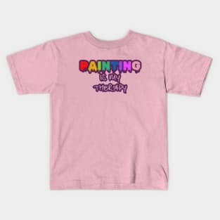 Painting is my Therapy Kids T-Shirt